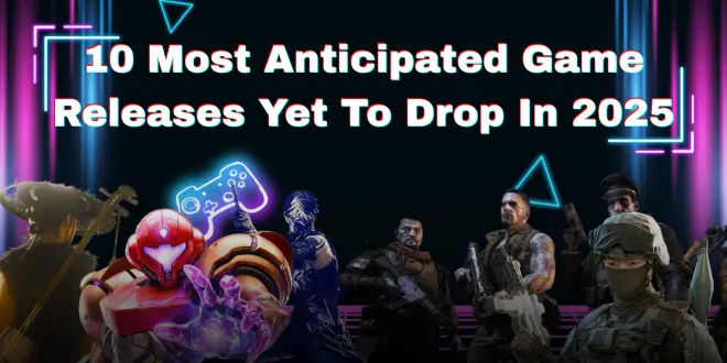 10 Most Anticipated Game Releases Yet To Drop In 2025